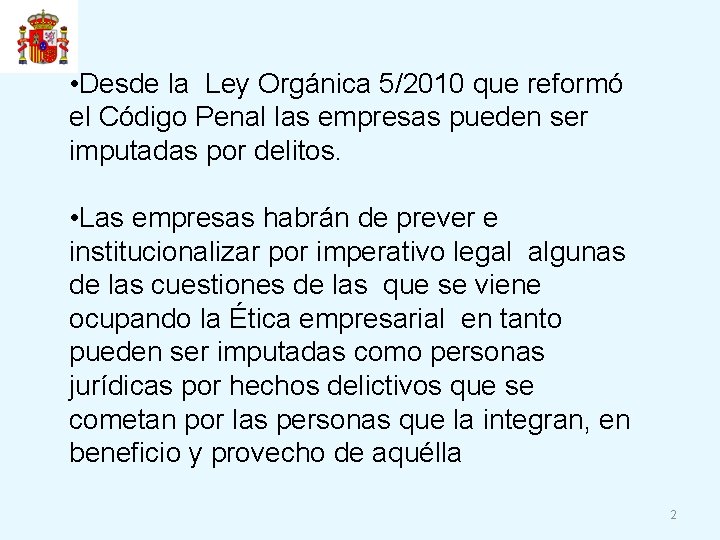  • Desde la Ley Orgánica 5/2010 que reformó el Código Penal las empresas