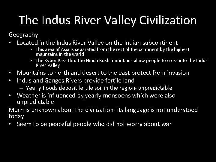 The Indus River Valley Civilization Geography • Located in the Indus River Valley on