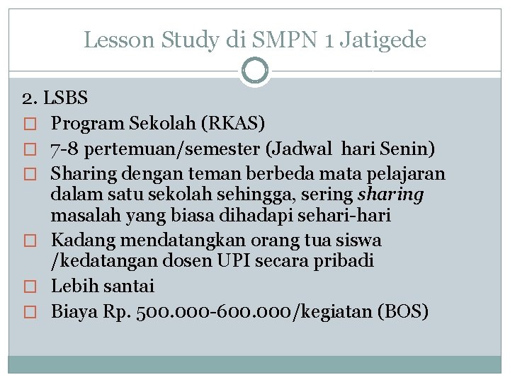 Lesson Study di SMPN 1 Jatigede 2. LSBS � Program Sekolah (RKAS) � 7