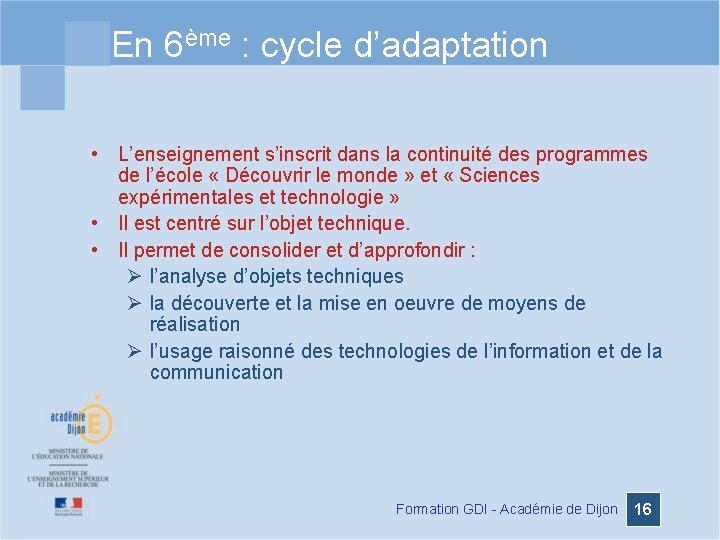 En 6ème : cycle d’adaptation • L’enseignement s’inscrit dans la continuité des programmes de