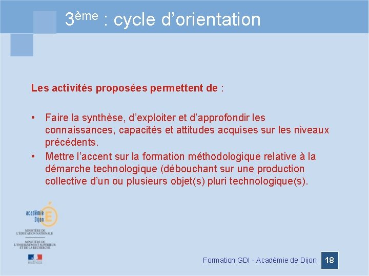 3ème : cycle d’orientation Les activités proposées permettent de : • Faire la synthèse,