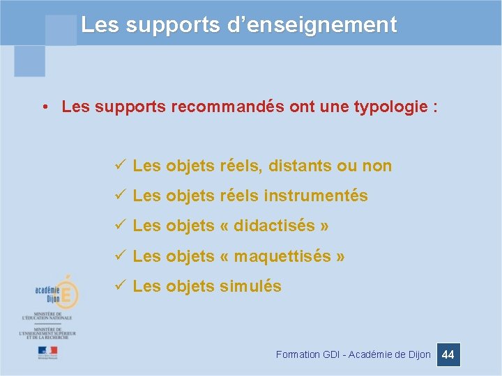 Les supports d’enseignement • Les supports recommandés ont une typologie : ü Les objets