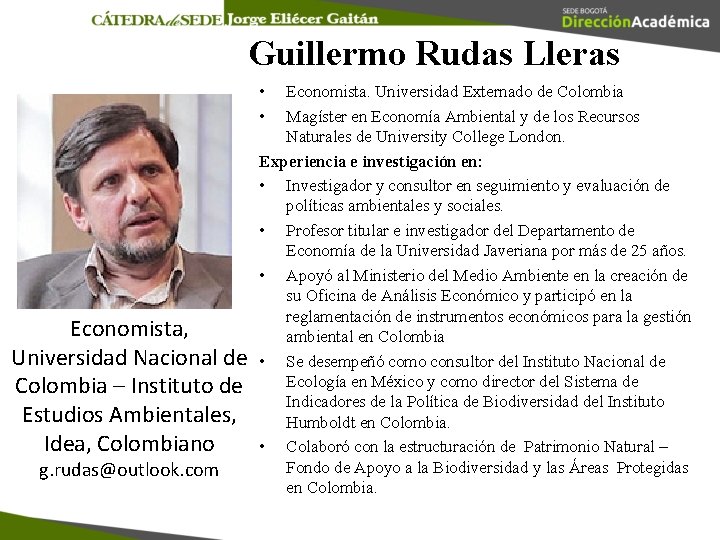 Guillermo Rudas Lleras • • Economista, Universidad Nacional de Colombia – Instituto de Estudios