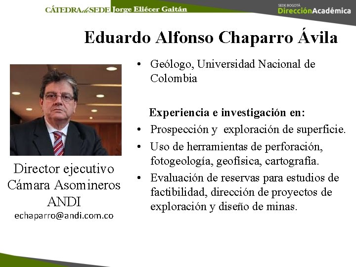 Eduardo Alfonso Chaparro Ávila • Geólogo, Universidad Nacional de Colombia Director ejecutivo Cámara Asomineros