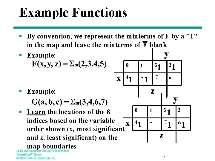 Example Functions § By convention, we represent the minterms of F by a "1"