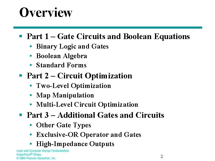 Overview § Part 1 – Gate Circuits and Boolean Equations • Binary Logic and