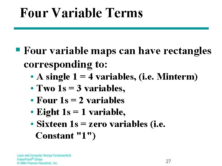 Four Variable Terms § Four variable maps can have rectangles corresponding to: • A