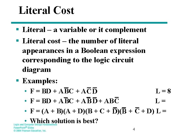 Literal Cost § Literal – a variable or it complement § Literal cost –