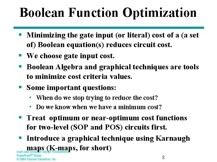 Boolean Function Optimization § Minimizing the gate input (or literal) cost of a (a
