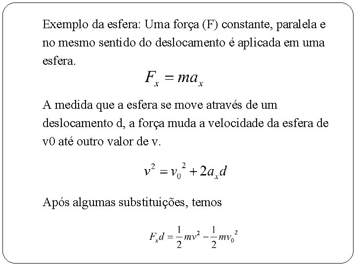 Exemplo da esfera: Uma força (F) constante, paralela e no mesmo sentido do deslocamento