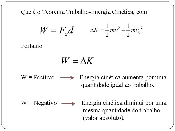 Que é o Teorema Trabalho-Energia Cinética, com Portanto W = Positivo Energia cinética aumenta