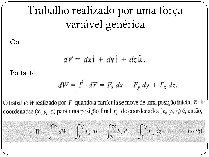 Trabalho realizado por uma força variável genérica Com Portanto 