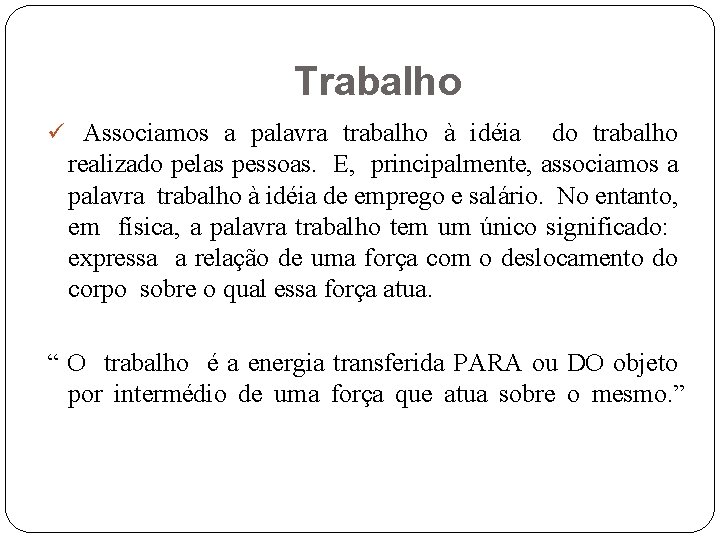 Trabalho ü Associamos a palavra trabalho à idéia do trabalho realizado pelas pessoas. E,