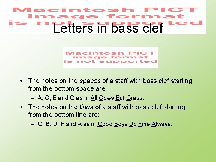Letters in bass clef • The notes on the spaces of a staff with