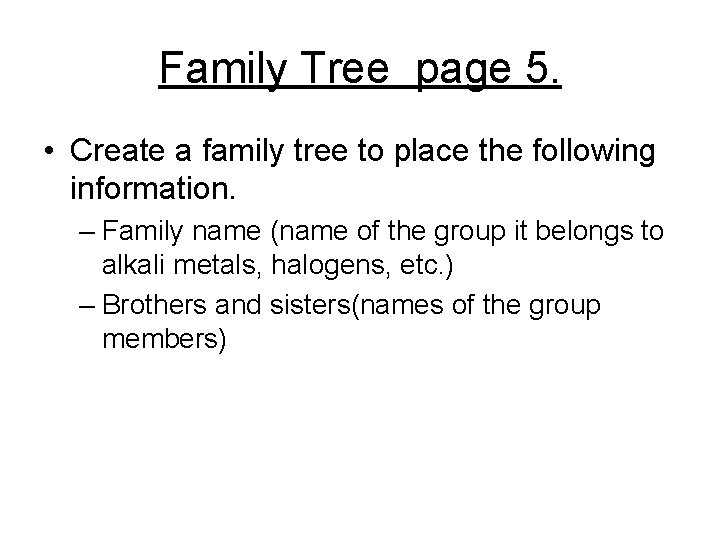 Family Tree page 5. • Create a family tree to place the following information.