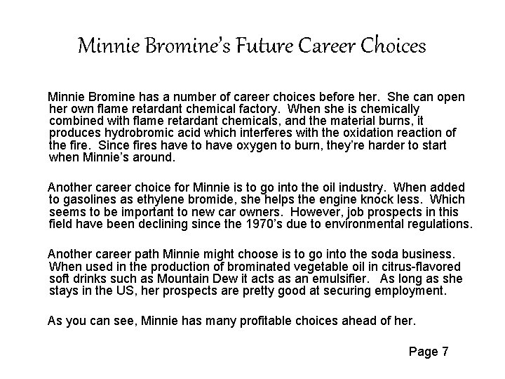 Minnie Bromine’s Future Career Choices Minnie Bromine has a number of career choices before