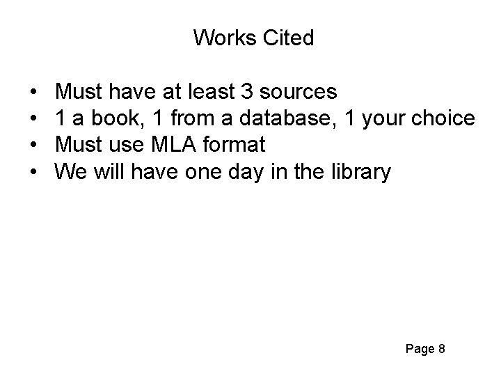 Works Cited • • Must have at least 3 sources 1 a book, 1