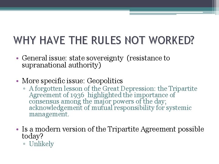 WHY HAVE THE RULES NOT WORKED? • General issue: state sovereignty (resistance to supranational