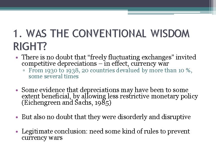 1. WAS THE CONVENTIONAL WISDOM RIGHT? • There is no doubt that “freely fluctuating