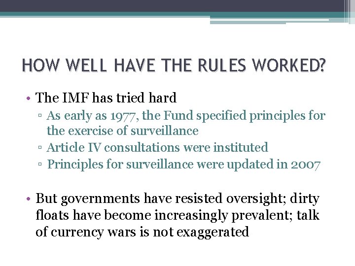HOW WELL HAVE THE RULES WORKED? • The IMF has tried hard ▫ As