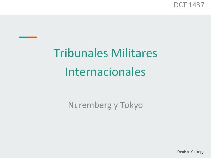 DCT 1437 Tribunales Militares Internacionales Nuremberg y Tokyo Denisse Cufré 10 