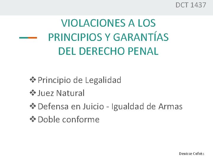 DCT 1437 VIOLACIONES A LOS PRINCIPIOS Y GARANTÍAS DEL DERECHO PENAL ❖Principio de Legalidad