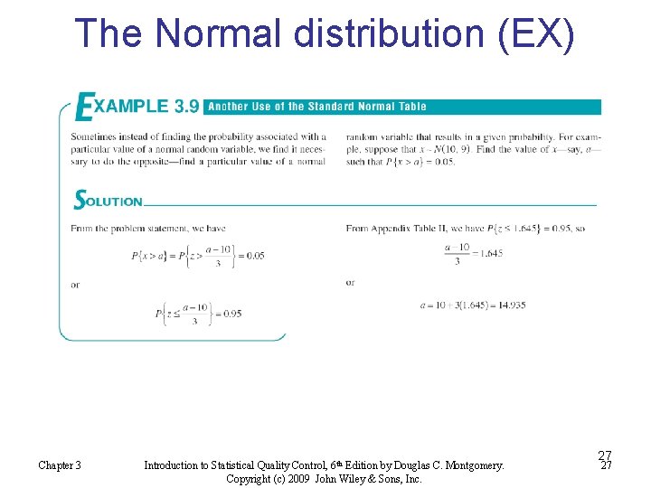 The Normal distribution (EX) Chapter 3 Introduction to Statistical Quality Control, 6 th Edition