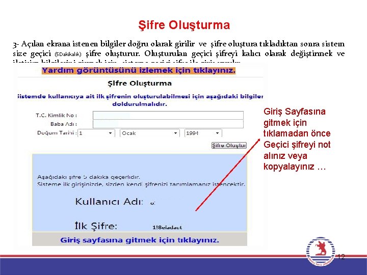 Şifre Oluşturma 3 - Açılan ekrana istenen bilgiler doğru olarak girilir ve şifre oluştura