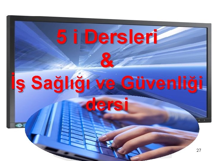 5 i Dersleri & İş Sağlığı ve Güvenliği dersi 27 