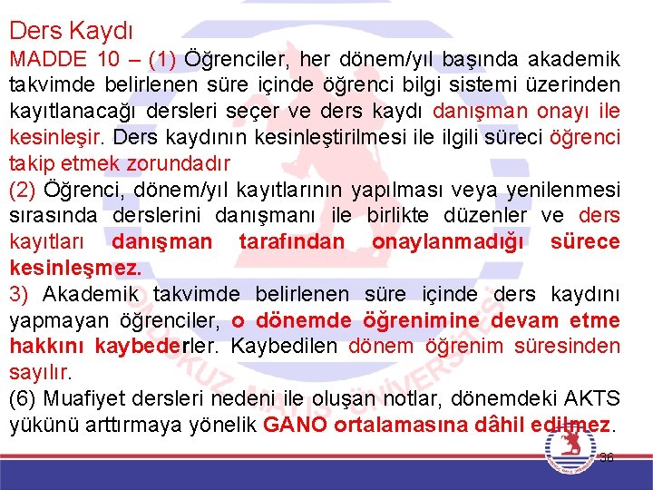 Ders Kaydı MADDE 10 – (1) Öğrenciler, her dönem/yıl başında akademik takvimde belirlenen süre