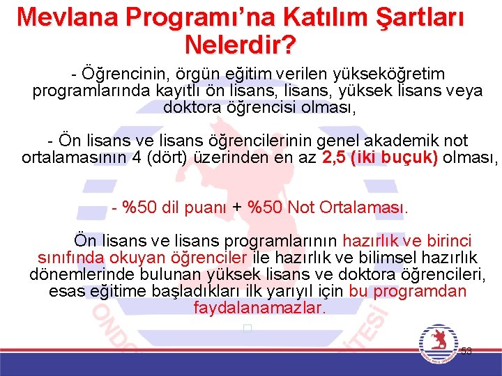 Mevlana Programı’na Katılım Şartları Nelerdir? - Öğrencinin, örgün eğitim verilen yükseköğretim programlarında kayıtlı ön