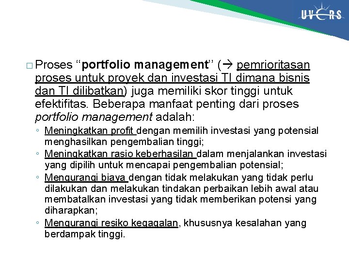 � Proses ‘‘portfolio management’’ ( pemrioritasan proses untuk proyek dan investasi TI dimana bisnis