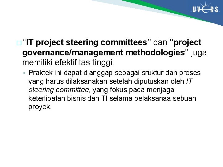 � ‘‘IT project steering committees’’ dan ‘‘project governance/management methodologies’’ juga memiliki efektifitas tinggi. ◦