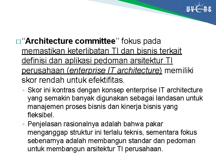 � ‘‘Architecture committee’’ fokus pada memastikan keterlibatan TI dan bisnis terkait definisi dan aplikasi