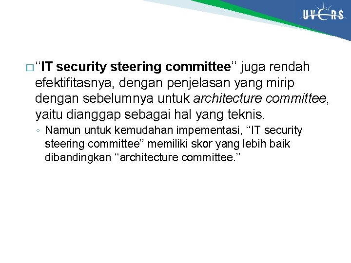 � ‘‘IT security steering committee’’ juga rendah efektifitasnya, dengan penjelasan yang mirip dengan sebelumnya