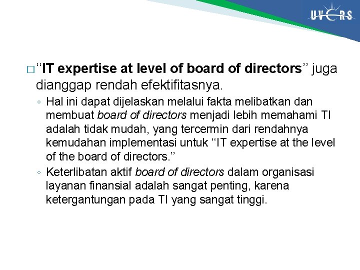 � ‘‘IT expertise at level of board of directors’’ juga dianggap rendah efektifitasnya. ◦