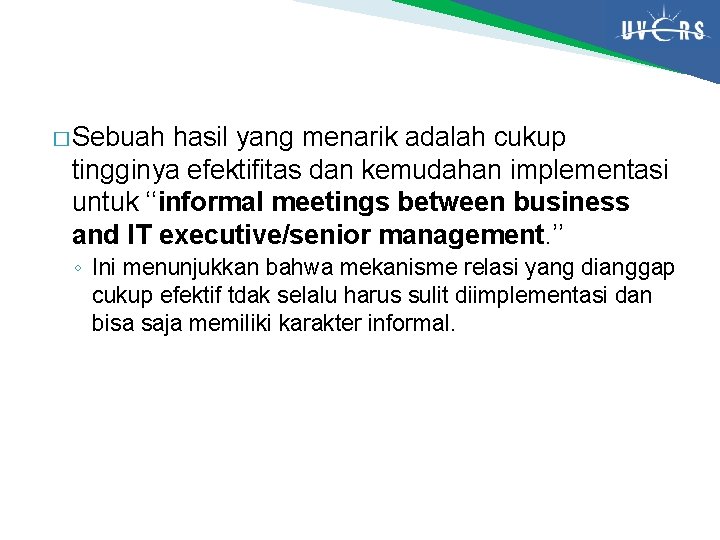 � Sebuah hasil yang menarik adalah cukup tingginya efektifitas dan kemudahan implementasi untuk ‘‘informal