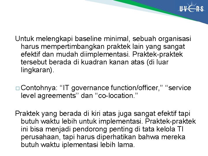 Untuk melengkapi baseline minimal, sebuah organisasi harus mempertimbangkan praktek lain yang sangat efektif dan