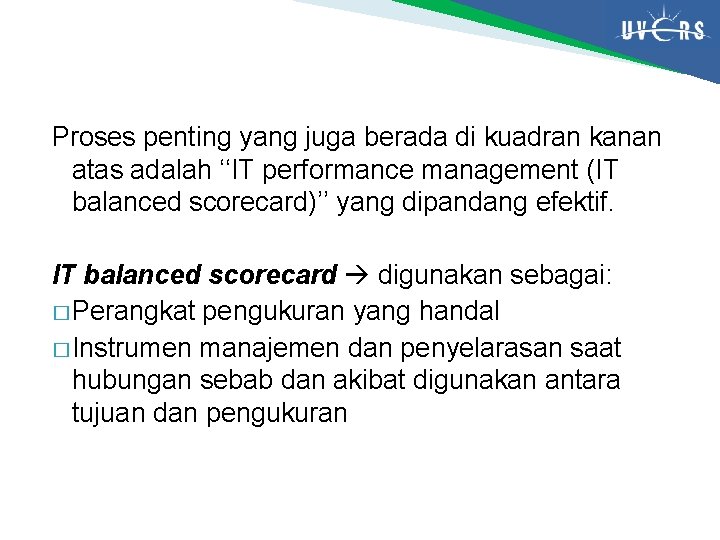 Proses penting yang juga berada di kuadran kanan atas adalah ‘‘IT performance management (IT