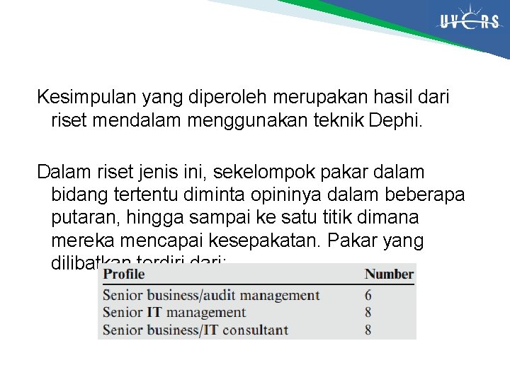 Kesimpulan yang diperoleh merupakan hasil dari riset mendalam menggunakan teknik Dephi. Dalam riset jenis