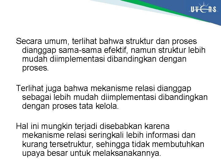 Secara umum, terlihat bahwa struktur dan proses dianggap sama-sama efektif, namun struktur lebih mudah