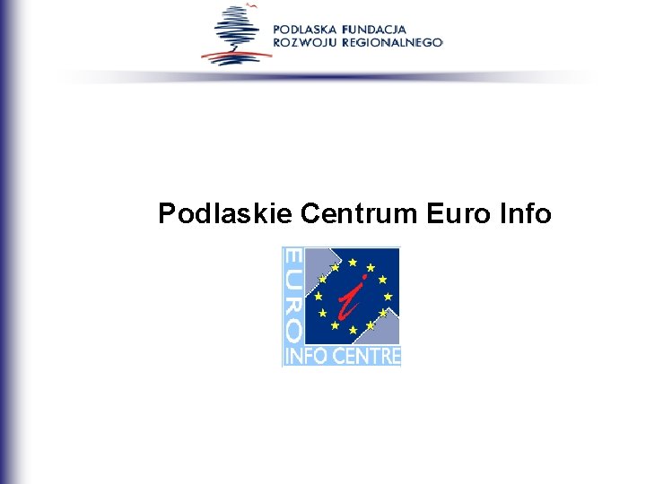 Podlaskie Centrum Euro Info Podlaskie Centrum Euro Info