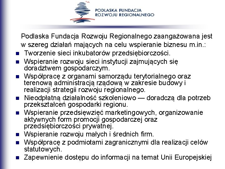 Podlaska Fundacja Rozwoju Regionalnego zaangażowana jest w szereg działań mających na celu wspieranie biznesu