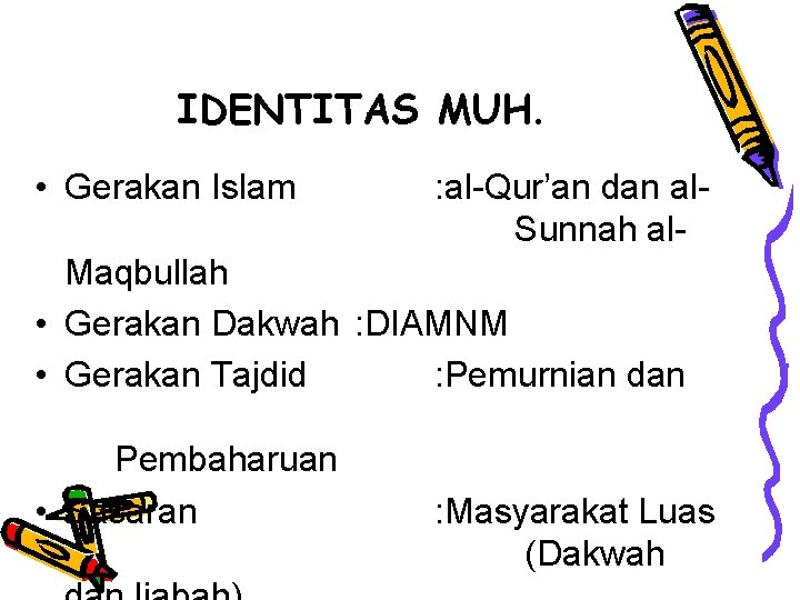 IDENTITAS MUH. • Gerakan Islam : al-Qur’an dan al. Sunnah al- Maqbullah • Gerakan
