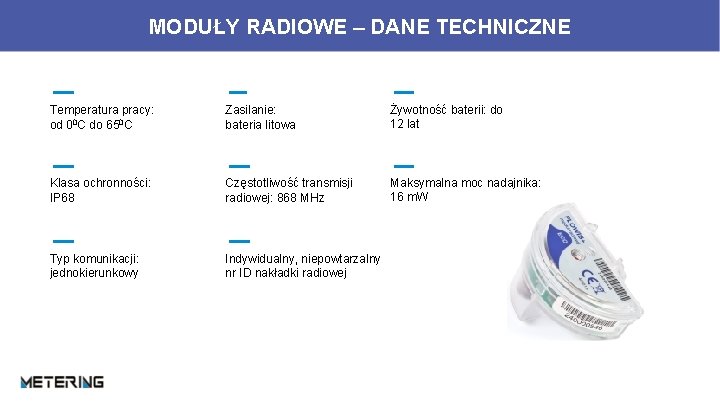 MODUŁY RADIOWE – DANE TECHNICZNE Temperatura pracy: od 00 C do 650 C Zasilanie: