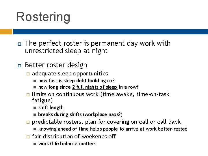 Rostering The perfect roster is permanent day work with unrestricted sleep at night Better