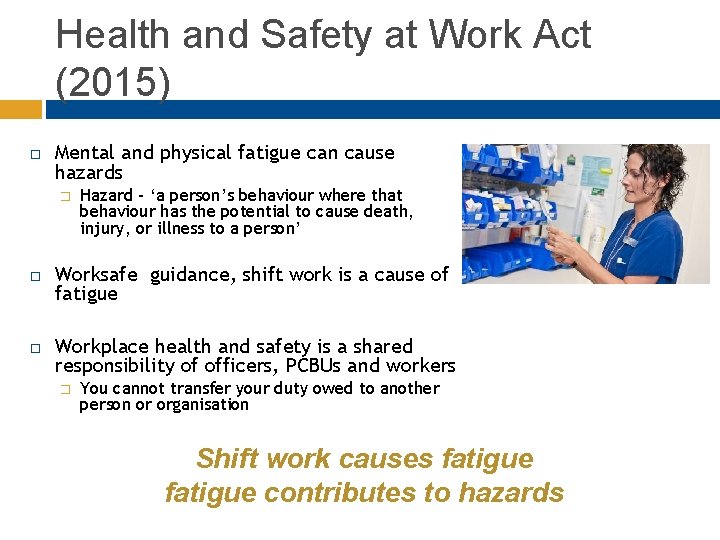 Health and Safety at Work Act (2015) Mental and physical fatigue can cause hazards