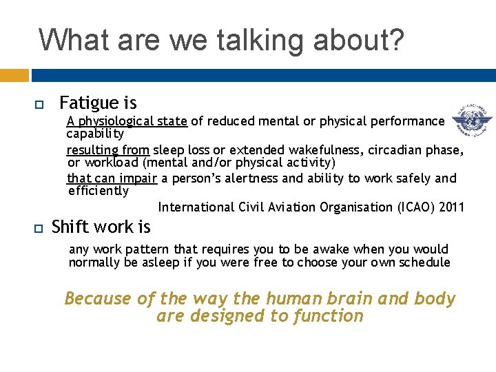 What are we talking about? Fatigue is A physiological state of reduced mental or