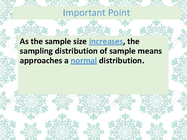 Important Point As the sample size increases, the sampling distribution of sample means approaches