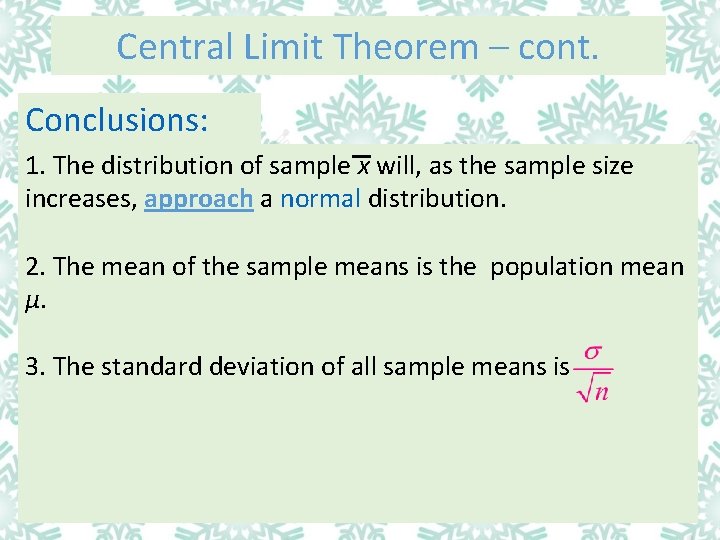 Central Limit Theorem – cont. Conclusions: 1. The distribution of sample x will, as